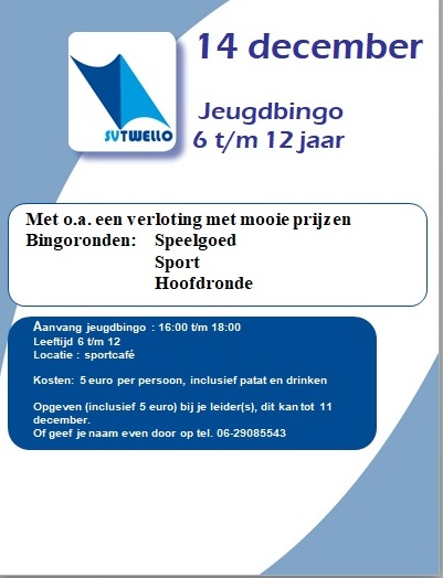 Op 14 december organiseert SV Twello de jeugdbingo voor leden van 6 t/m 12 jaar. Kosten bedragen 5 euro, dit is inclusief patat en drinken. Geef je snel op bij je leider of op 06 29085543.